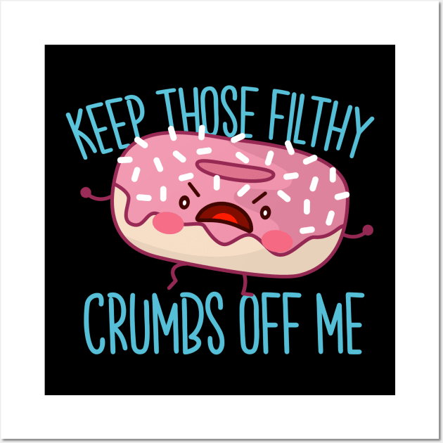 Keep Those Filthy Crumbs Off Me - Gluten Free Wall Art by thingsandthings